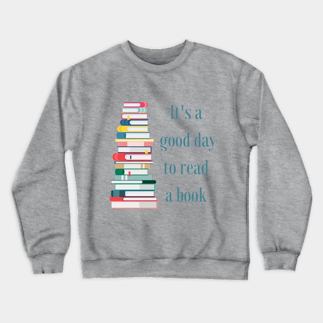 It's a good day to read a book Crewneck Sweatshirt by CoconutCakes